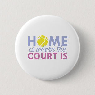Home Is Where The Court Is 6 Cm Round Badge