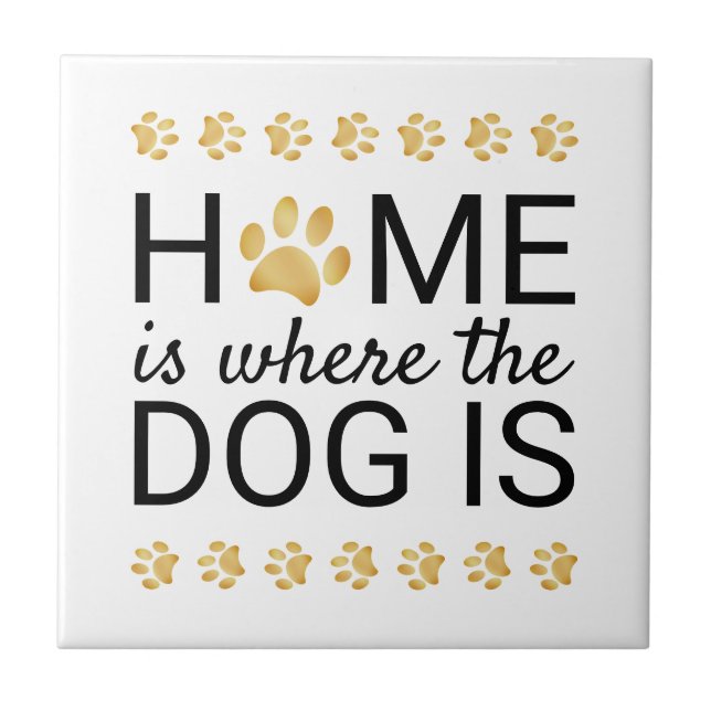 Home Is Where The Dog Is Gold Foil Paw Prints Tile (Front)