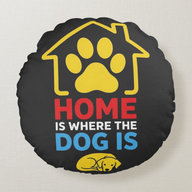 Home is Where the Dog Is Round Cushion (Front)