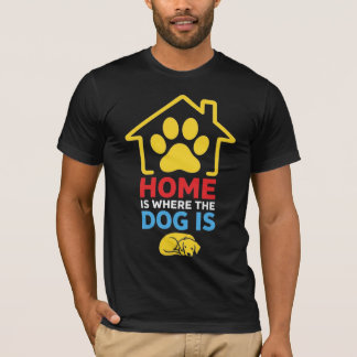 Home is Where the Dog Is T-Shirt
