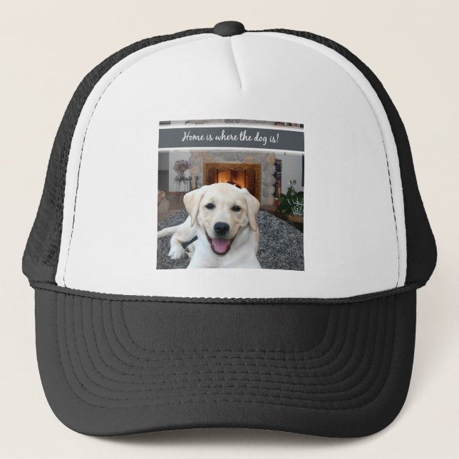 Home is where the dog is trucker hat (Front)