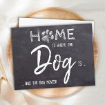 Home is Where The Dog Is We've Moved Dog Moving An Postcard<br><div class="desc">Home is Where The Dog Is ... and the dog moved! Let your best friend announce your move with this cute and funny dog moving announcement card on a rustic chalkboard slate design.. Personalise the back with names and your new address. This dog moving announcement is a must for all...</div>