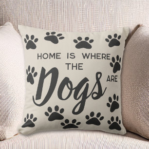 Home Is Where The Dogs Are Throw Pillow
