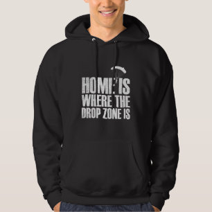 Home Is Where The Drop Zone Is Skydiving Hoodie