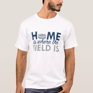 Home Is Where The Field Is T-Shirt