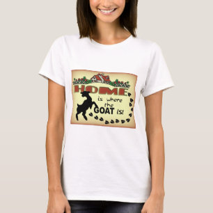 HOME IS WHERE THE GOAT IS T-Shirt