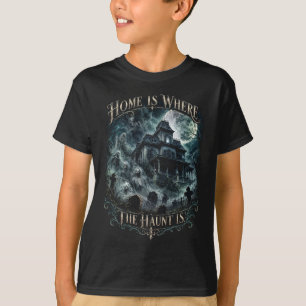 Home Is Where the Haunt Is Kids' T-Shirt