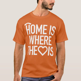 Home Is Where The Heart Is by Tobe Fonseca T-Shirt