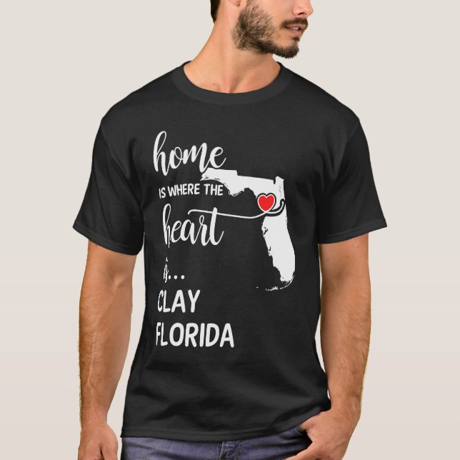 Home is Where the Heart is Clay County Florida T-Shirt (Front)