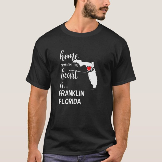 Home Is Where The Heart Is Franklin County Florida T-Shirt (Front)
