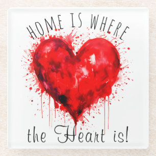 Home Is Where The Heart Is  Glass Coaster