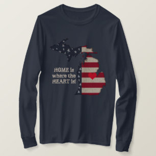 Home Is Where The Heart Is Michigan Patriotic T-Shirt
