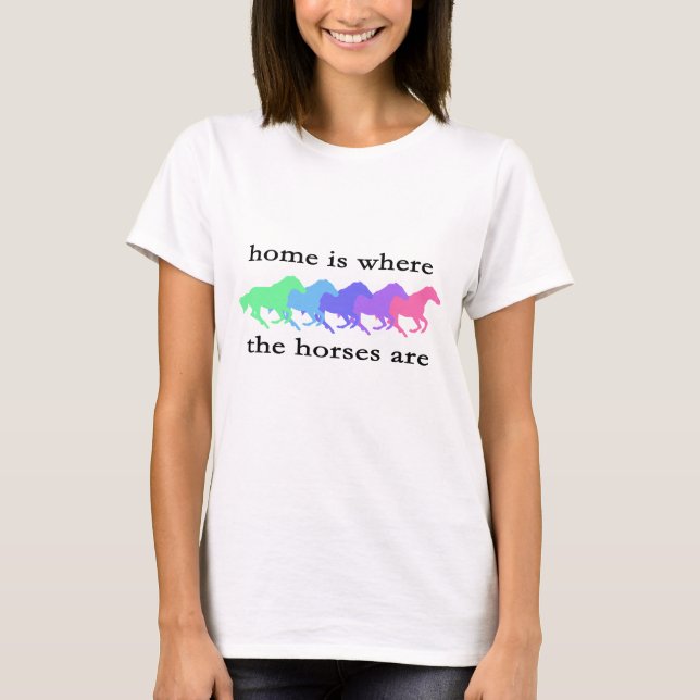 Home is where the horses are tshirt (Front)
