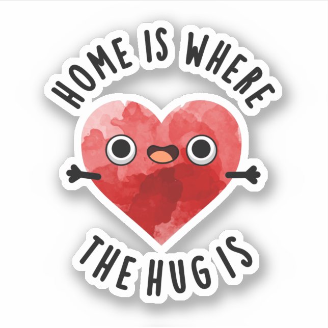 Home Is Where The Hug Is Funny Heart Pun  (Front)