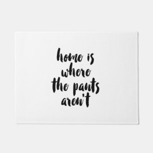 Home is Where the Pants Aren’t Black & White Quo Doormat