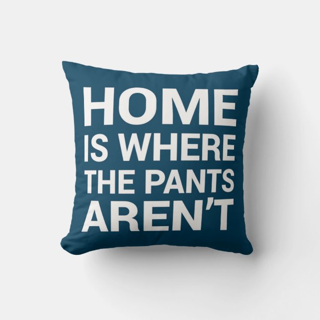 Home Is Where the Pants Aren't Funny Navy Pillow (Front)