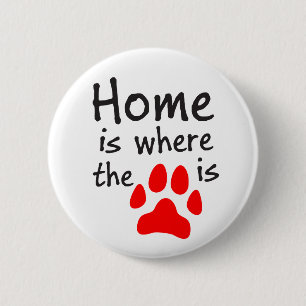 Home is where the paw print is 6 cm round badge