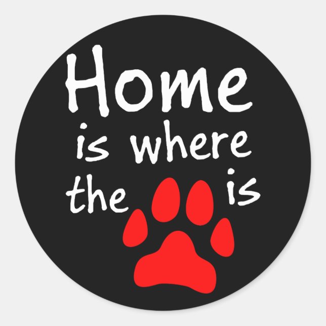 Home is where the paw print is classic round sticker (Front)