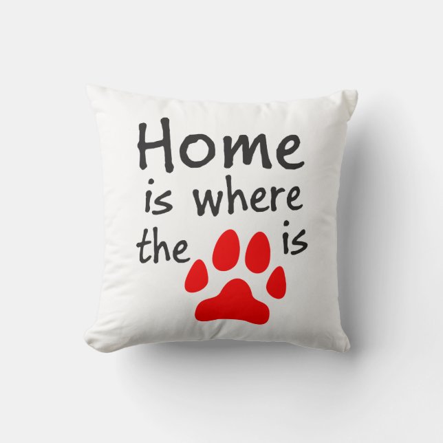 Home is where the paw print is White Throw Pillow (Front)