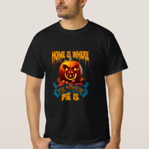 home is where the pumpkin pie is T-Shirt