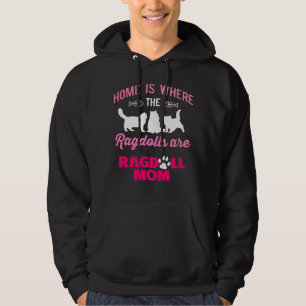 Home is Where The Ragdolls Are Ragdoll Mom  1 Hoodie