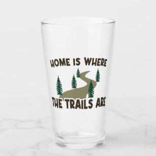 Home Is Where The Trails Are Hiking Glass