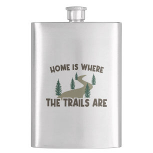 Home Is Where The Trails Are Hiking Hip Flask