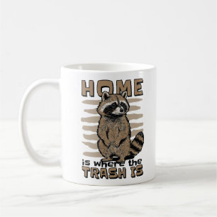 HOME IS WHERE THE TRASH IS COFFEE MUG