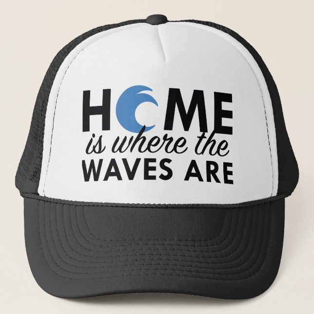 Home Is Where The Waves Are Trucker Hat (Front)