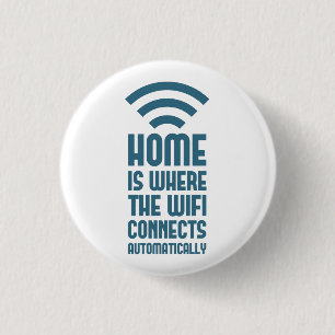 Home Is Where The WIFI Connects Automatically 3 Cm Round Badge