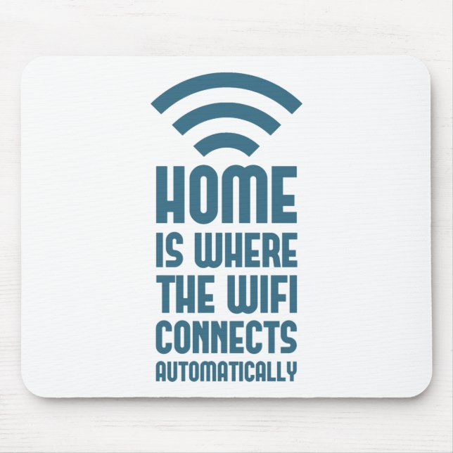 Home Is Where The WIFI Connects Automatically Mouse Pad (Front)