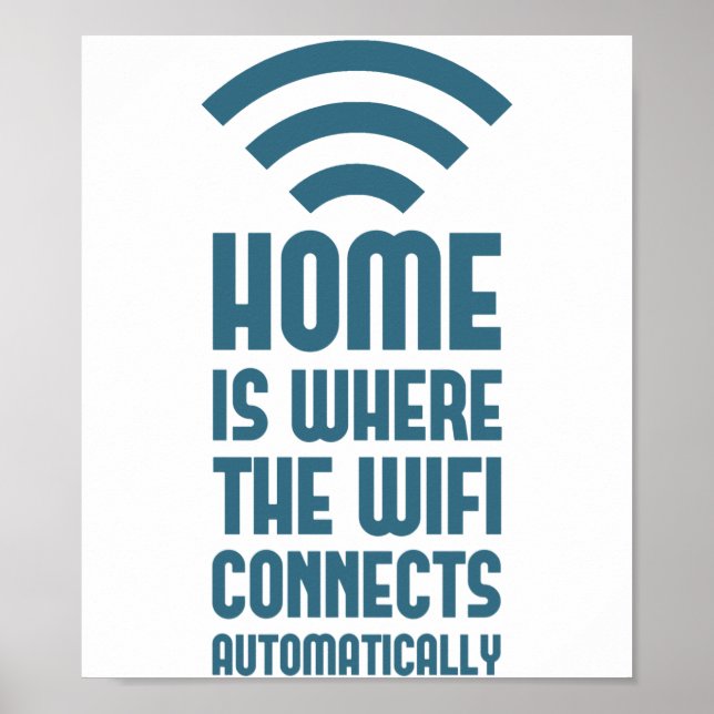 Home Is Where The WIFI Connects Automatically Poster (Front)