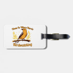 Home Is Where There's Birdwatching Luggage Tag