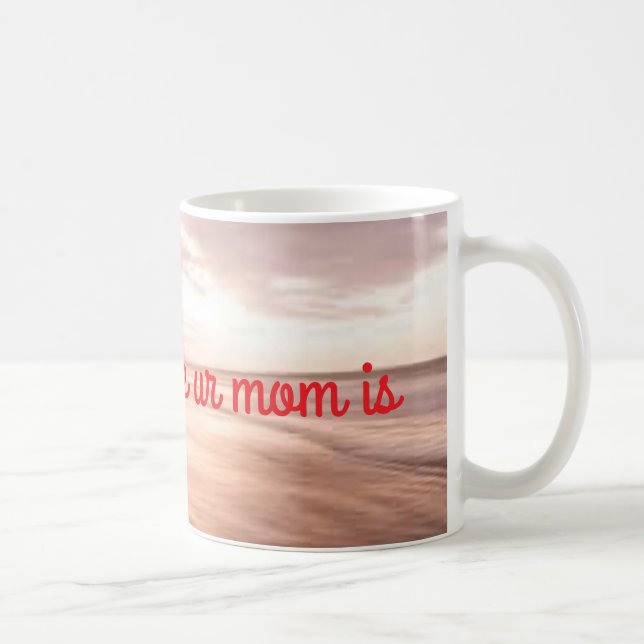 home is where ur mom is coffee mug (Right)