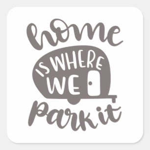 Home is where we park it square sticker