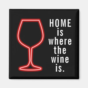 Home Is Where Wine Is Funny Magnet