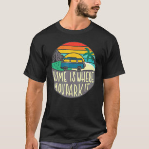 Home Is Where You Park It Camper Van Retro Classic T-Shirt