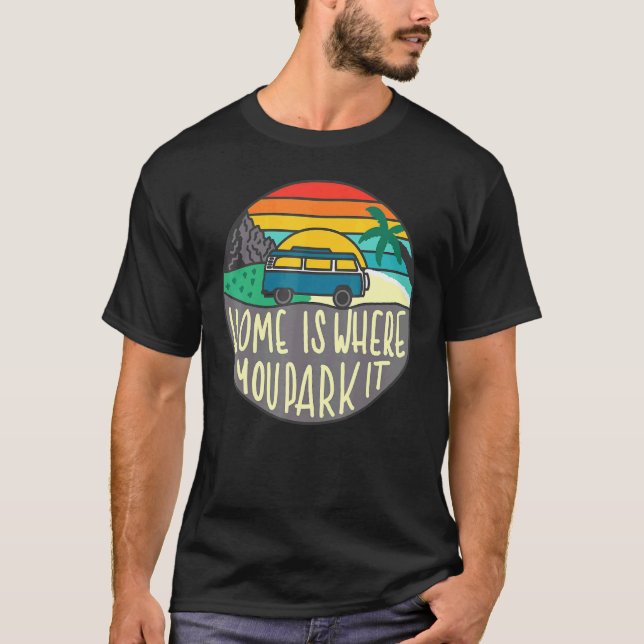 Home Is Where You Park It Camper Van Retro Classic T-Shirt (Front)