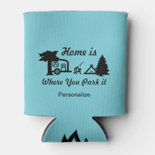 Home Is Where You Park It   Camping Can Cooler