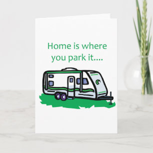 Home is where you park it. card