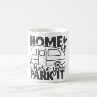 Home Is Where You Park It Funny Camping Quote