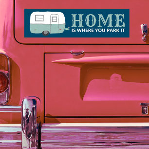 HOME IS WHERE YOU PARK IT trailer camper RVing Bumper Sticker