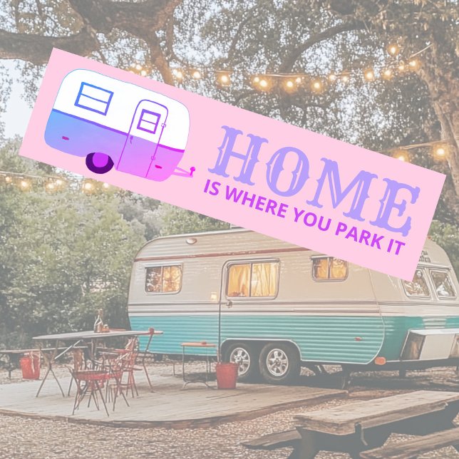 HOME IS WHERE YOU PARK IT trailer camper RVing Bumper Sticker (HOME IS WHERE YOU PARK IT trailer camper RVing Bumper Sticker
)