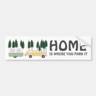 HOME IS WHERE YOU PARK IT travel trailer RVing Bumper Sticker