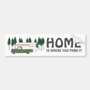 HOME IS WHERE YOU PARK IT truck camper RVing Bumper Sticker