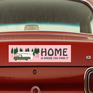 HOME IS WHERE YOU PARK IT truck camper RVing Bumper Sticker