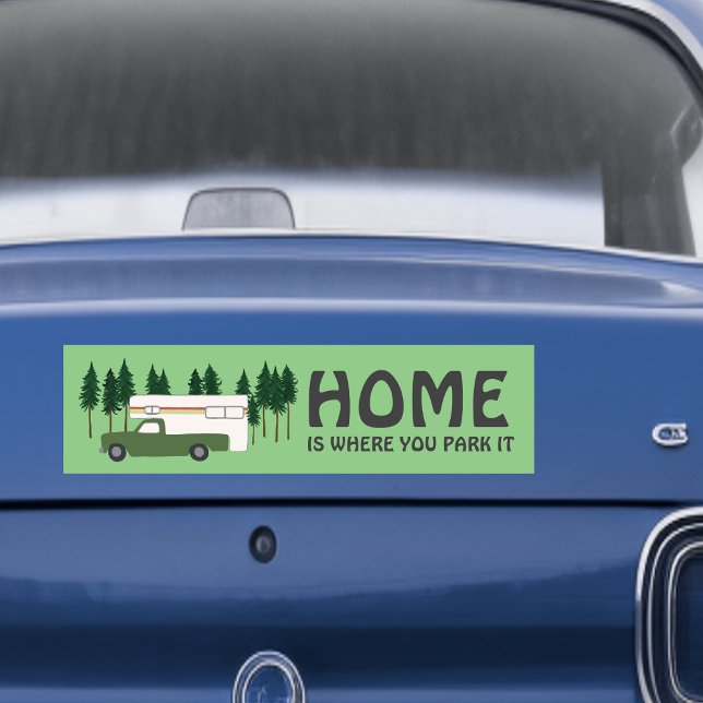 HOME IS WHERE YOU PARK IT truck camper RVing Bumper Sticker (HOME IS WHERE YOU PARK IT truck camper RVing Bumper Sticker
)