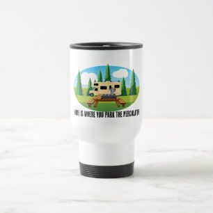 Home Is Where You Park The Percolator Travel Mug