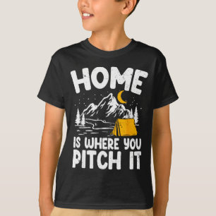 Home is where you pitch it tent camping outdoor T-Shirt