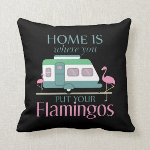 Home Is Where You Put Your Flamingos Funny Camping Cushion